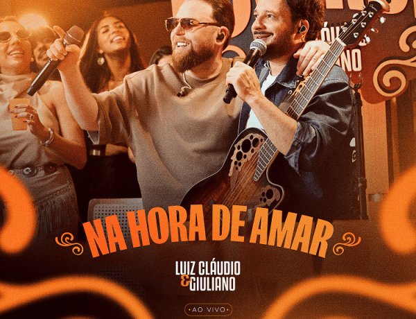 Luiz Cláudio & Giuliano lançam releitura de “Na Hora De Amar”